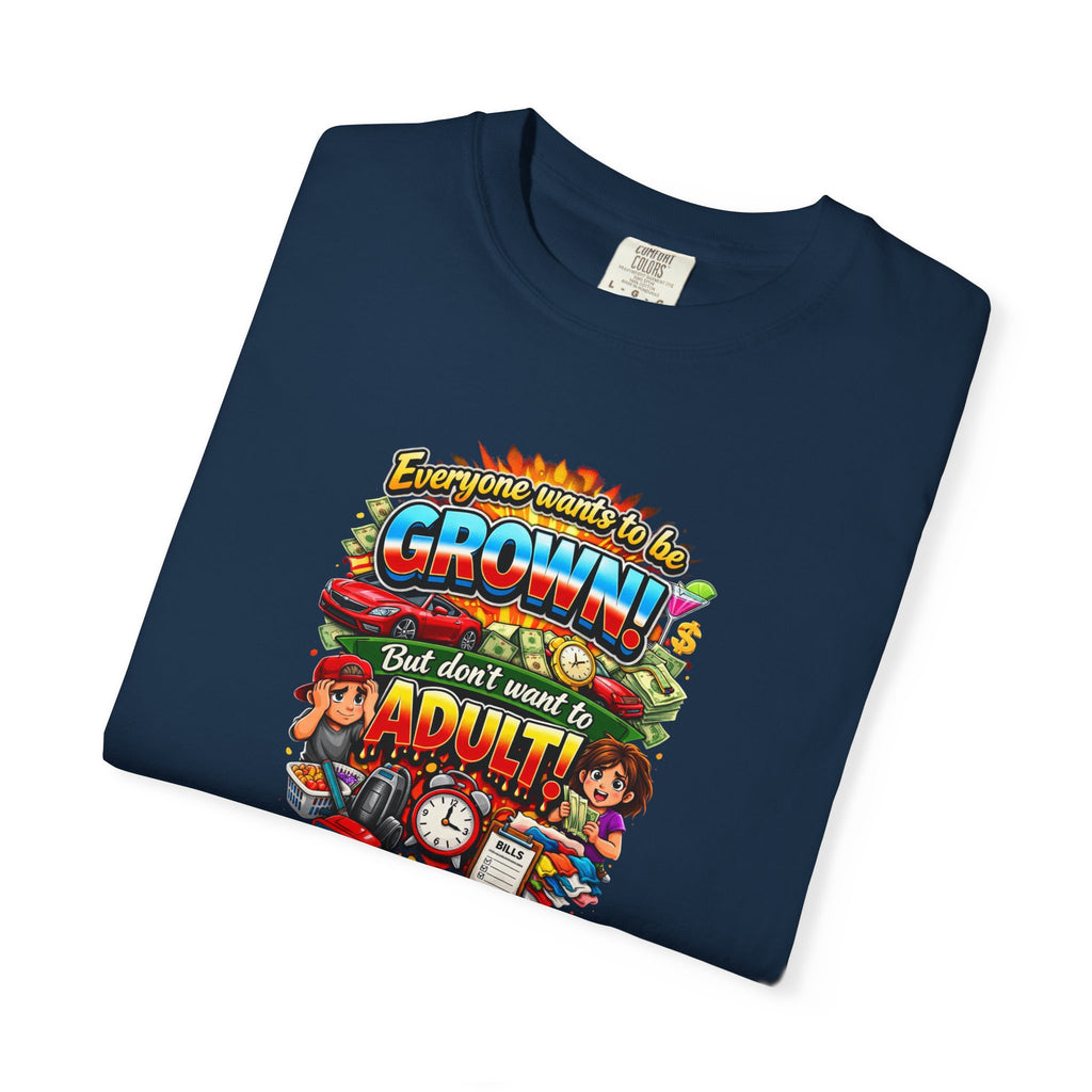 You're Grown! But Don't Want to Adult' Vintage Graphic Tee