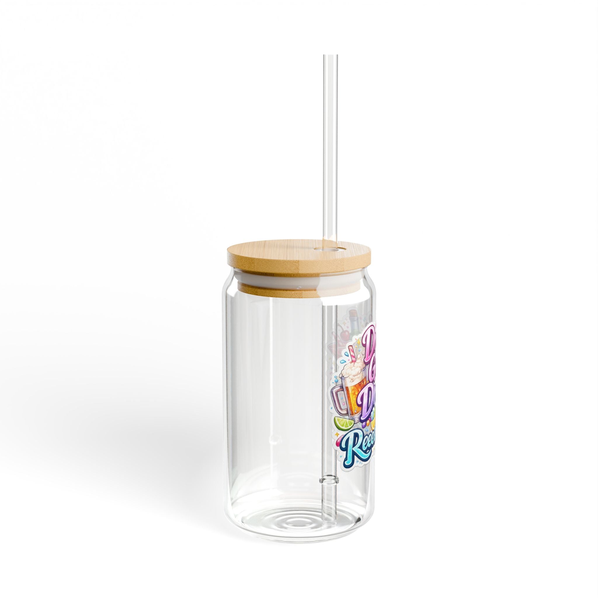 16oz Sipper Glass — "Drank Good Drank Reeeal Good" Colorful Party Tumbler with Straw