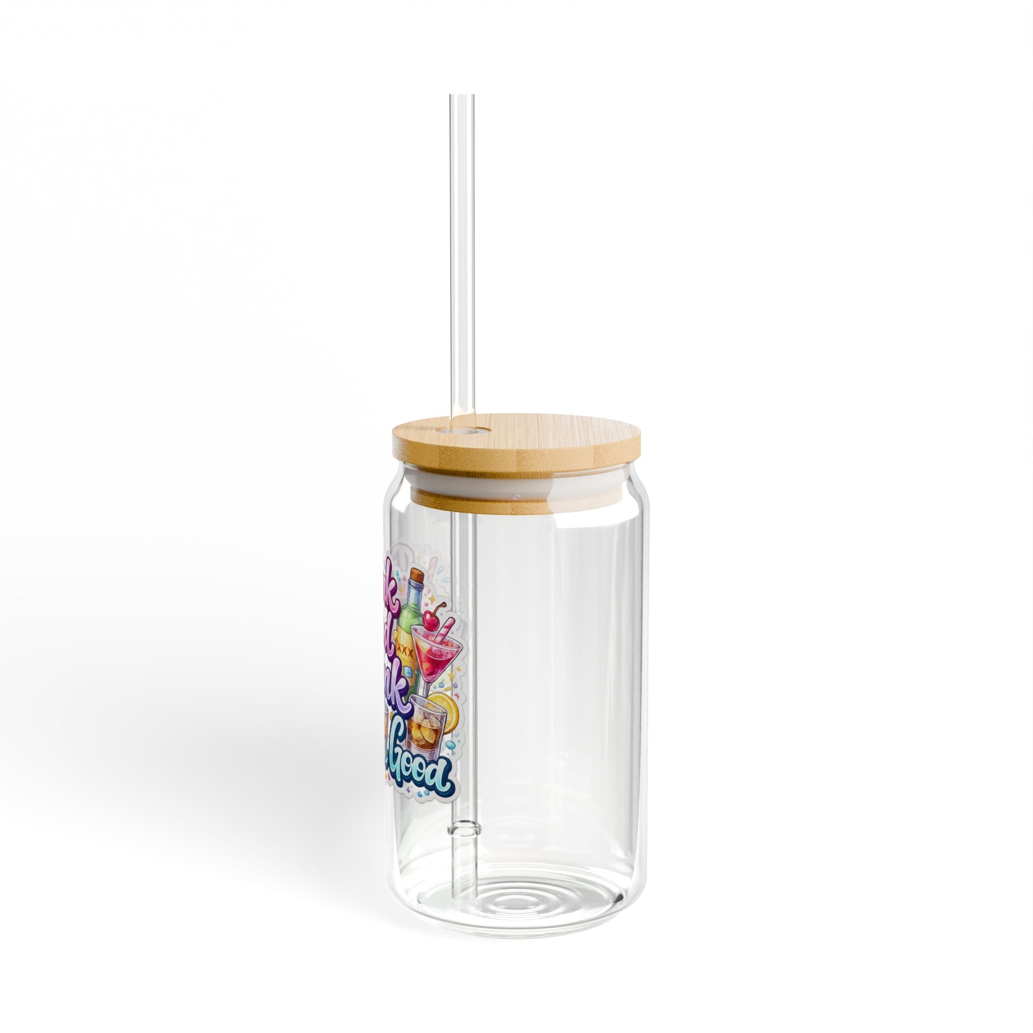 16oz Sipper Glass — "Drank Good Drank Reeeal Good" Colorful Party Tumbler with Straw