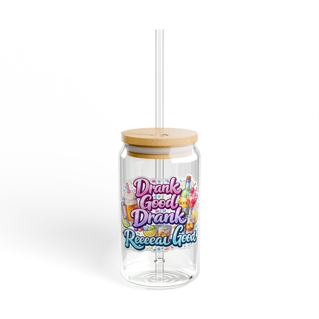 16oz Sipper Glass — "Drank Good Drank Reeeal Good" Colorful Party Tumbler with Straw